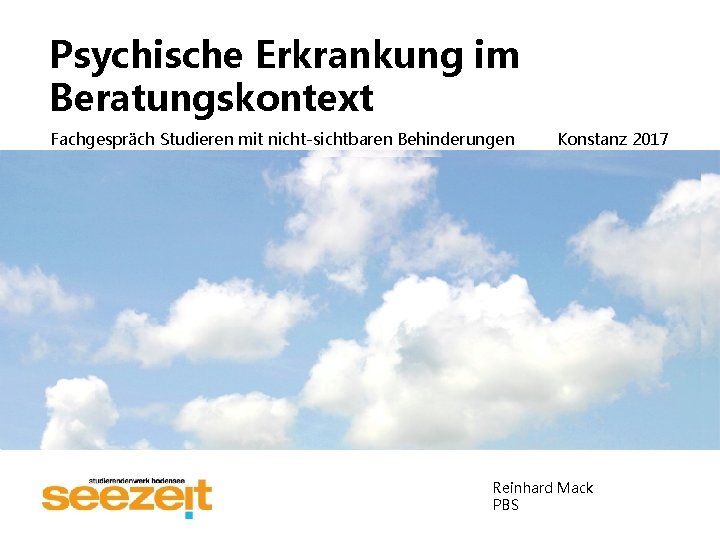 Psychische Erkrankung im Beratungskontext Fachgespräch Studieren mit nicht-sichtbaren Behinderungen Konstanz 2017 Reinhard Mack PBS