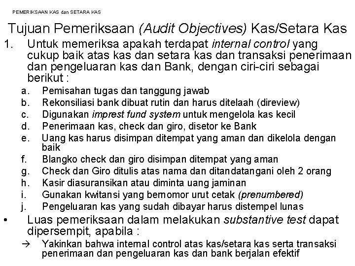 PEMERIKSAAN KAS dan SETARA KAS Tujuan Pemeriksaan (Audit Objectives) Kas/Setara Kas 1. Untuk memeriksa