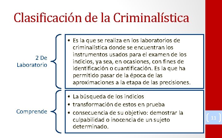 Clasificación de la Criminalística 2 De Laboratorio • Es la que se realiza en