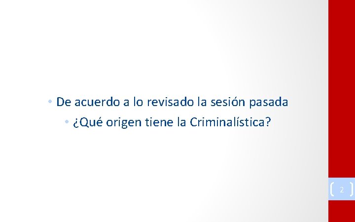  • De acuerdo a lo revisado la sesión pasada • ¿Qué origen tiene