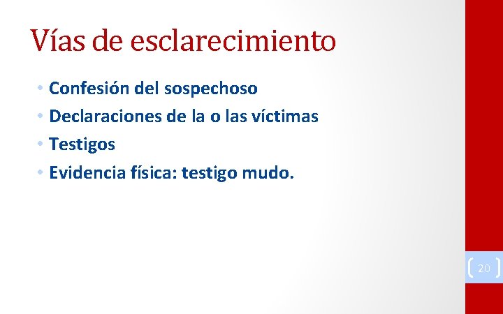 Vías de esclarecimiento • Confesión del sospechoso • Declaraciones de la o las víctimas