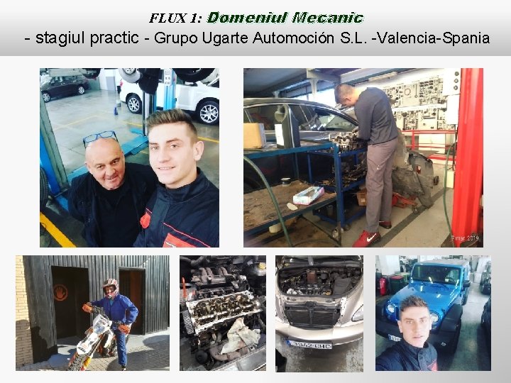 FLUX 1: Domeniul Mecanic - stagiul practic - Grupo Ugarte Automoción S. L. -Valencia-Spania