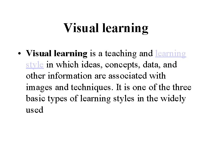 Visual learning • Visual learning is a teaching and learning style in which ideas,