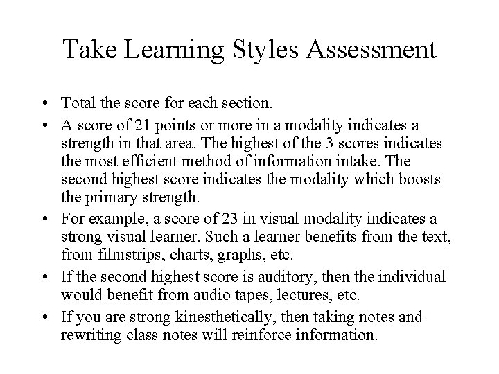 Take Learning Styles Assessment • Total the score for each section. • A score