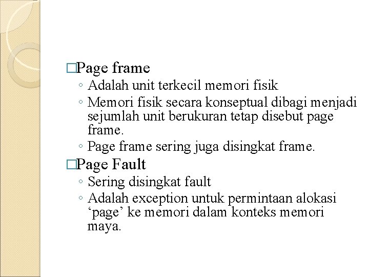 �Page frame �Page Fault ◦ Adalah unit terkecil memori fisik ◦ Memori fisik secara