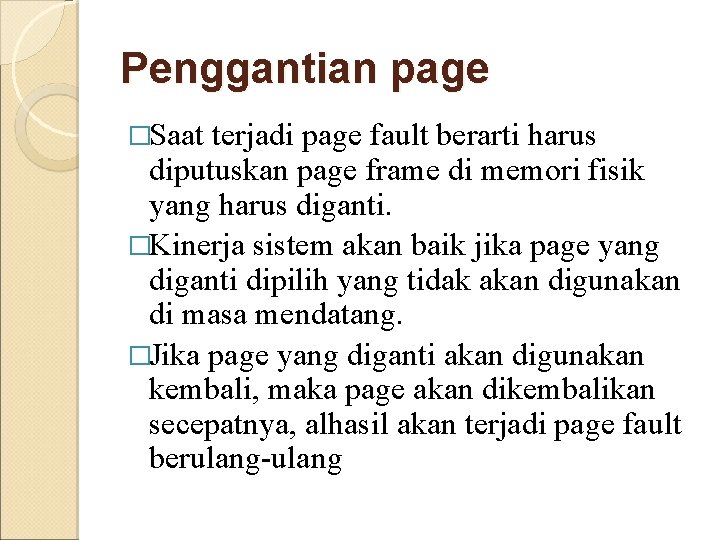 Penggantian page �Saat terjadi page fault berarti harus diputuskan page frame di memori fisik