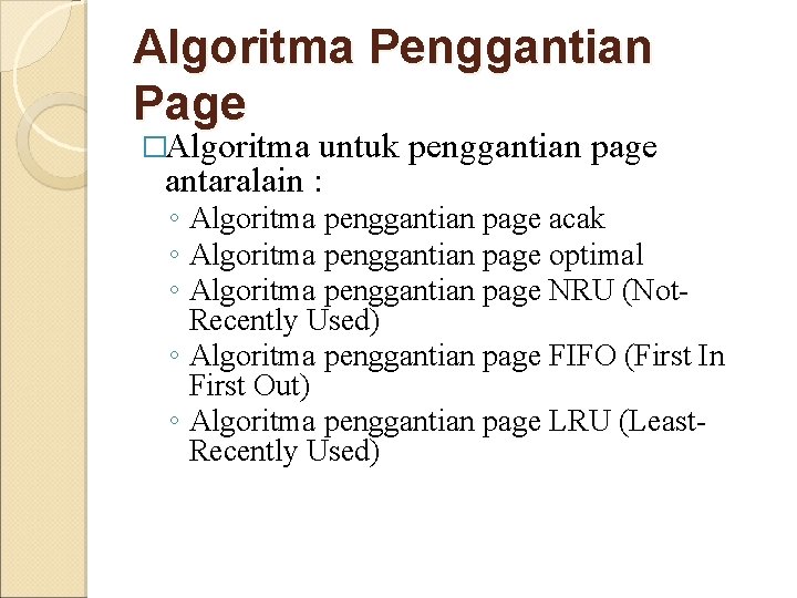 Algoritma Penggantian Page �Algoritma untuk penggantian page antaralain : ◦ Algoritma penggantian page acak