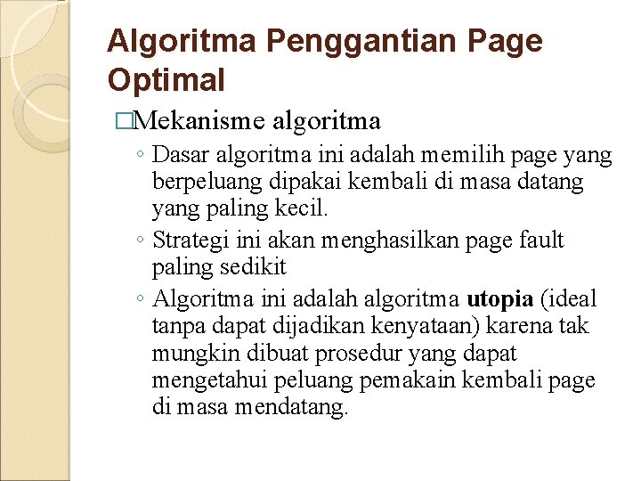 Algoritma Penggantian Page Optimal �Mekanisme algoritma ◦ Dasar algoritma ini adalah memilih page yang