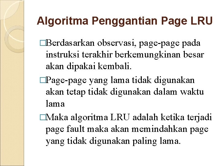 Algoritma Penggantian Page LRU �Berdasarkan observasi, page-page pada instruksi terakhir berkemungkinan besar akan dipakai