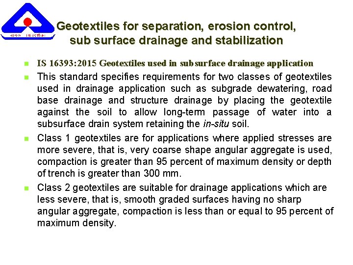 Geotextiles for separation, erosion control, sub surface drainage and stabilization n n IS 16393:
