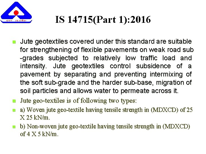 IS 14715(Part 1): 2016 n n Jute geotextiles covered under this standard are suitable