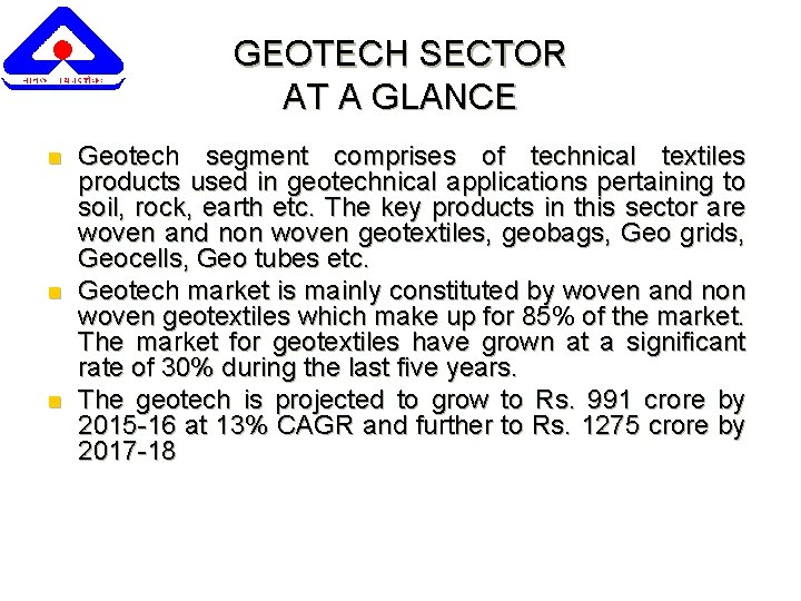GEOTECH SECTOR AT A GLANCE n n n Geotech segment comprises of technical textiles