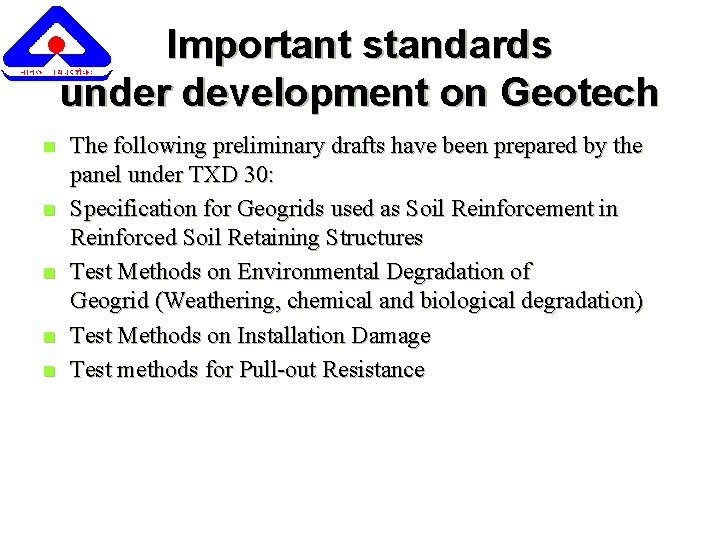 Important standards under development on Geotech n n n The following preliminary drafts have