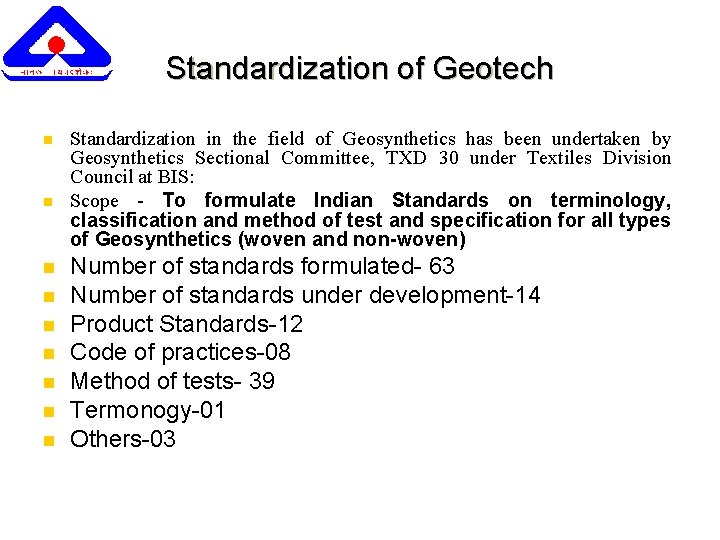 Standardization of Geotech n n n n n Standardization in the field of Geosynthetics