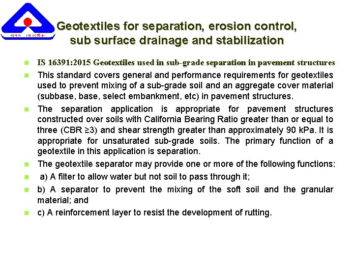 Geotextiles for separation, erosion control, sub surface drainage and stabilization n n n IS