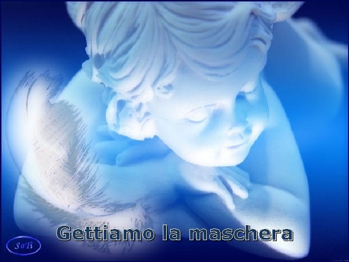 Gettiamo la maschera 