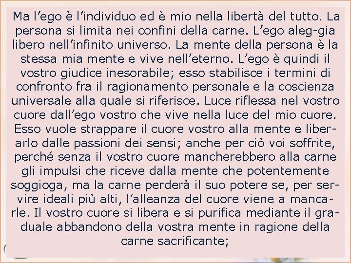 Ma l’ego è l’individuo ed è mio nella libertà del tutto. La persona si