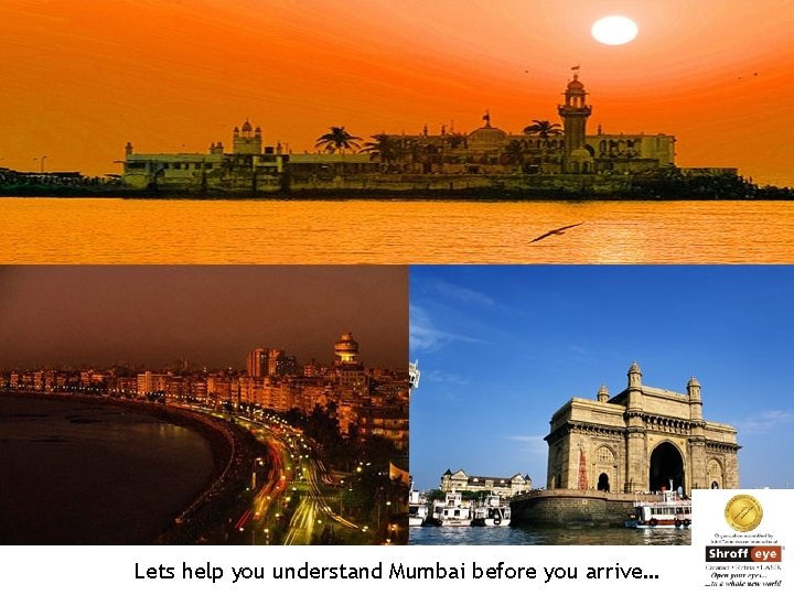 Lets help you understand Mumbai before you arrive… 