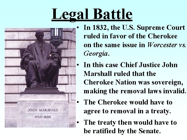 Legal Battle • In 1832, the U. S. Supreme Court ruled in favor of