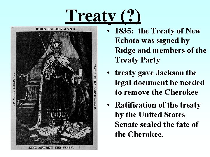 Treaty (? ) • 1835: the Treaty of New Echota was signed by Ridge