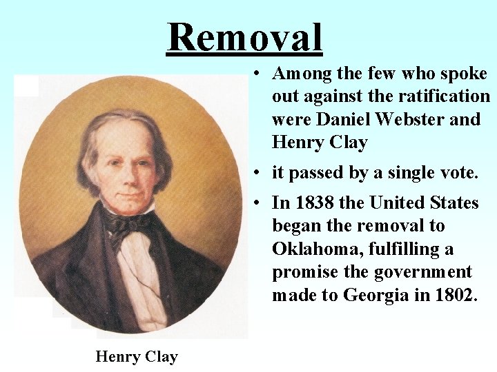 Removal • Among the few who spoke out against the ratification were Daniel Webster