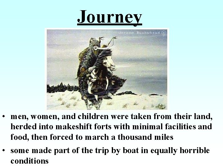 Journey • men, women, and children were taken from their land, herded into makeshift