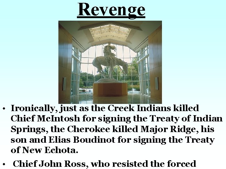 Revenge • Ironically, just as the Creek Indians killed Chief Mc. Intosh for signing