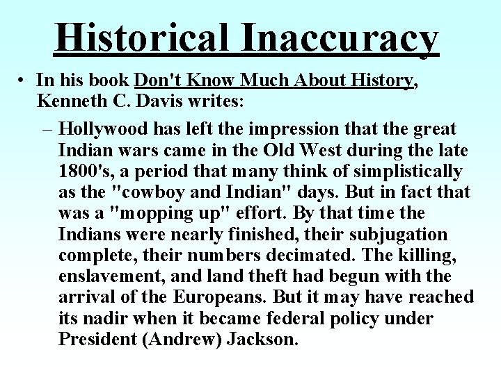 Historical Inaccuracy • In his book Don't Know Much About History, Kenneth C. Davis