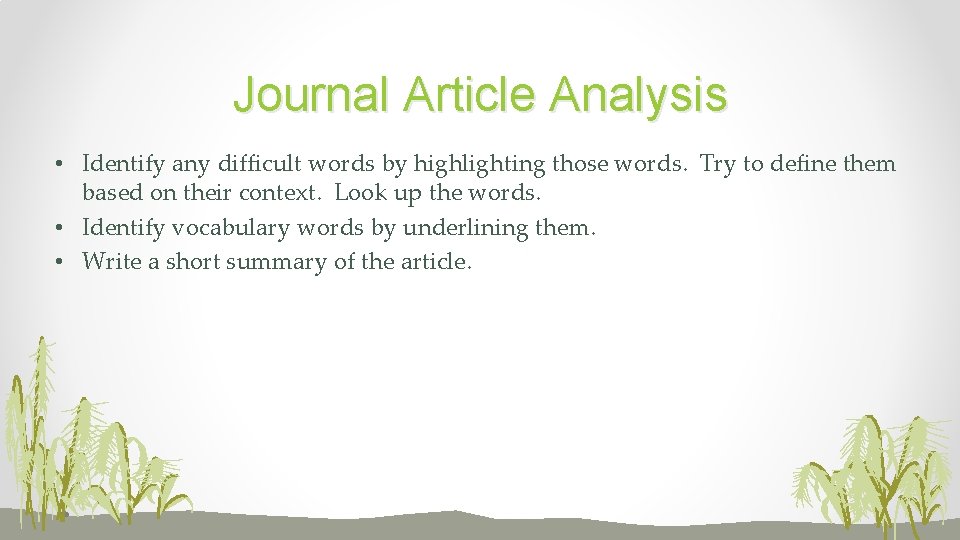 Journal Article Analysis • Identify any difficult words by highlighting those words. Try to