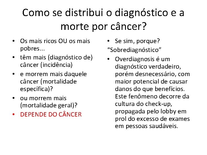 Como se distribui o diagnóstico e a morte por câncer? • Os mais ricos