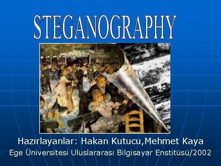 Hazırlayanlar: Hakan Kutucu, Mehmet Kaya Ege Üniversitesi Uluslararası Bilgisayar Enstitüsü/2002 