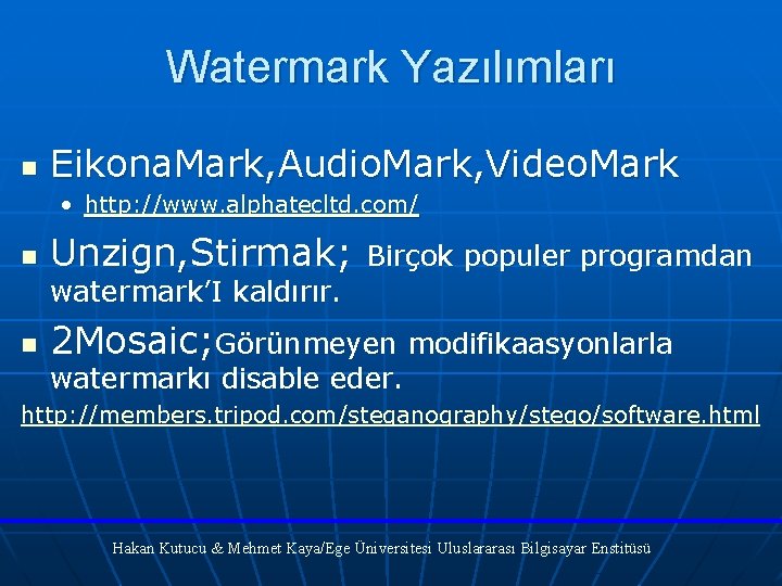 Watermark Yazılımları n Eikona. Mark, Audio. Mark, Video. Mark • http: //www. alphatecltd. com/