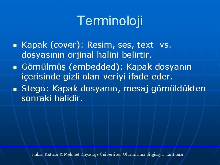 Terminoloji n n n Kapak (cover): Resim, ses, text vs. dosyasının orjinal halini belirtir.