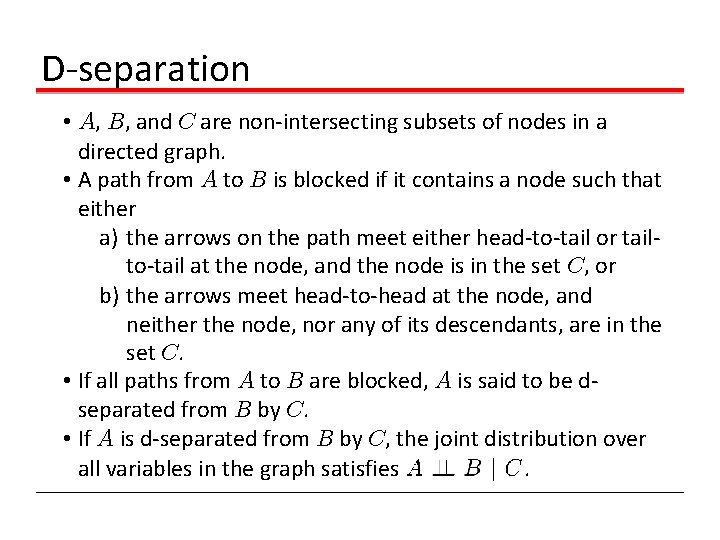 D-separation • A, B, and C are non-intersecting subsets of nodes in a directed