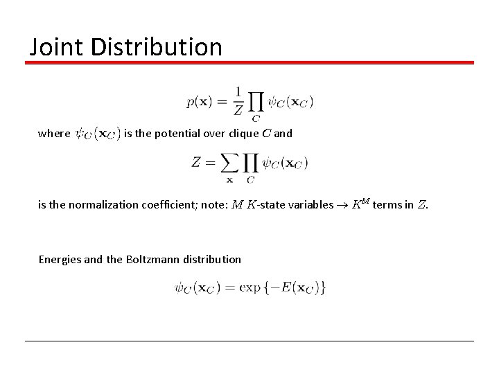 Joint Distribution where is the potential over clique C and is the normalization coefficient;