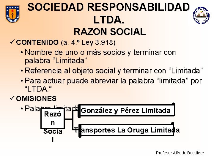 SOCIEDAD RESPONSABILIDAD LTDA. RAZON SOCIAL ü CONTENIDO (a. 4. º Ley 3. 918) •