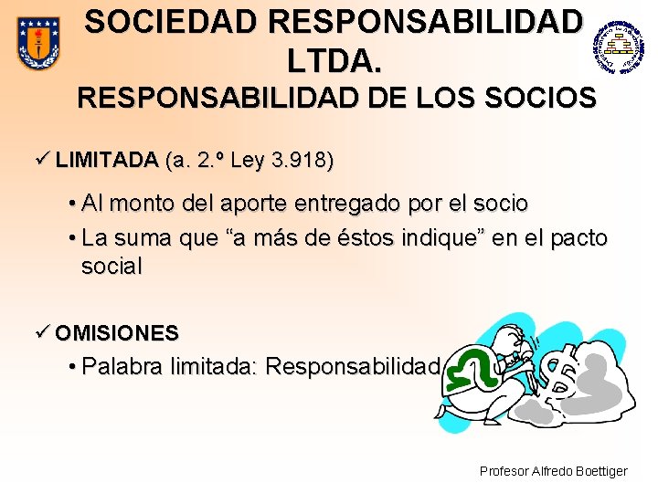 SOCIEDAD RESPONSABILIDAD LTDA. RESPONSABILIDAD DE LOS SOCIOS ü LIMITADA (a. 2. º Ley 3.