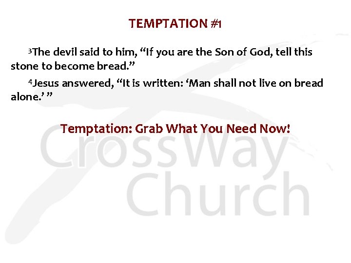 TEMPTATION #1 3 The devil said to him, “If you are the Son of