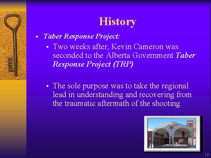 History § Taber Response Project: § Two weeks after, Kevin Cameron was seconded to