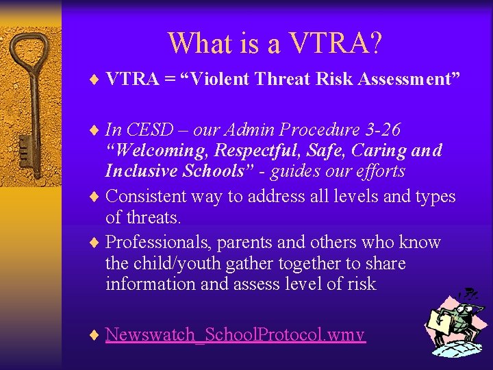 What is a VTRA? ¨ VTRA = “Violent Threat Risk Assessment” ¨ In CESD