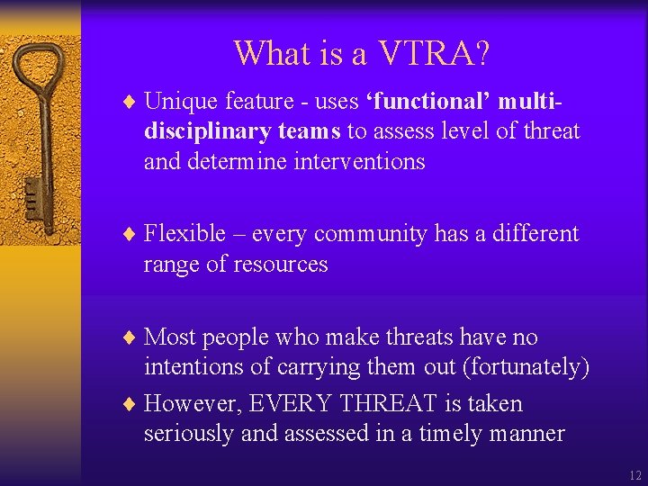 What is a VTRA? ¨ Unique feature - uses ‘functional’ multi- disciplinary teams to