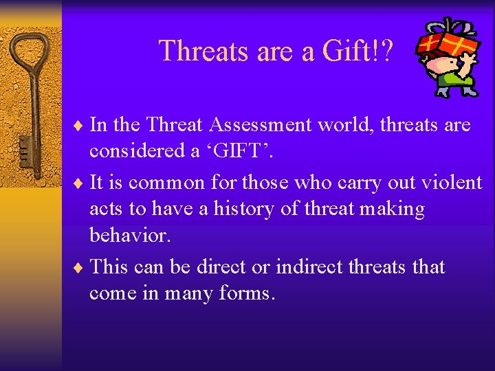 Threats are a Gift!? ¨ In the Threat Assessment world, threats are considered a