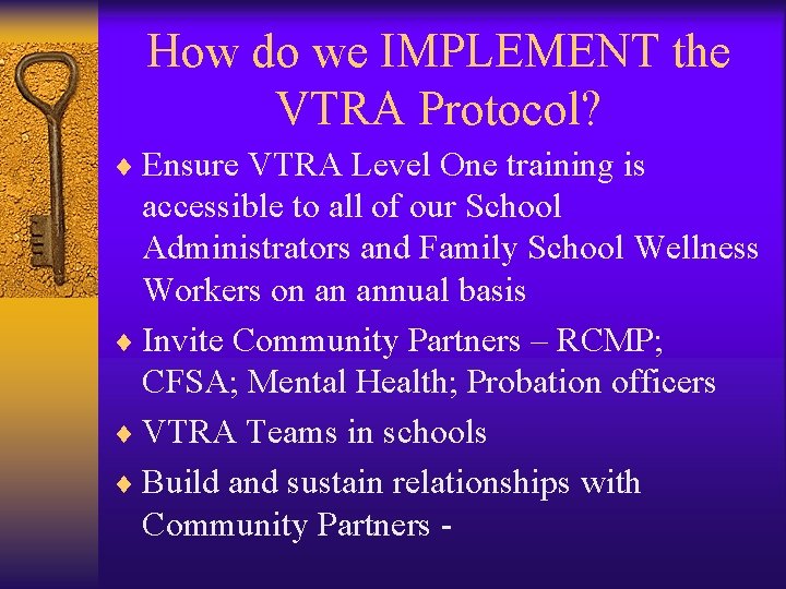 How do we IMPLEMENT the VTRA Protocol? ¨ Ensure VTRA Level One training is