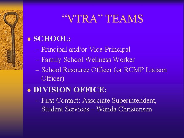 “VTRA” TEAMS ¨ SCHOOL: – Principal and/or Vice-Principal – Family School Wellness Worker –