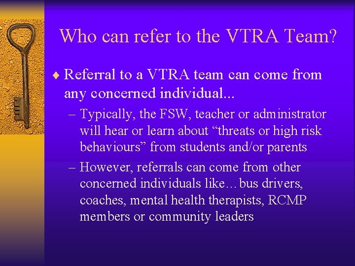 Who can refer to the VTRA Team? ¨ Referral to a VTRA team can
