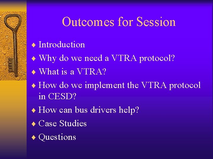 Outcomes for Session ¨ Introduction ¨ Why do we need a VTRA protocol? ¨