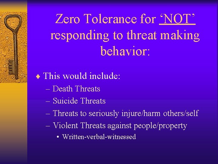 Zero Tolerance for ‘NOT’ responding to threat making behavior: ¨ This would include: –
