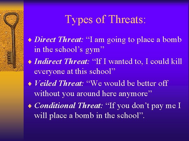 Types of Threats: ¨ Direct Threat: “I am going to place a bomb in