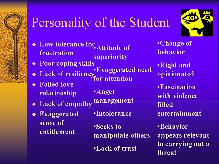 Personality of the Student ¨ Low tolerance for • Change of behavior ¨ •