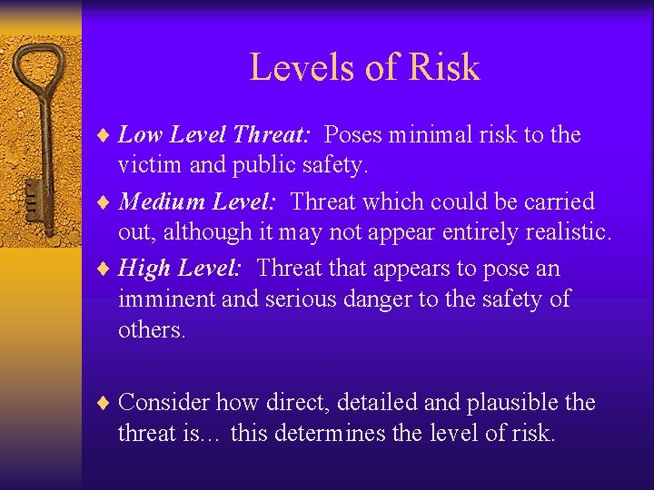 Levels of Risk ¨ Low Level Threat: Poses minimal risk to the victim and